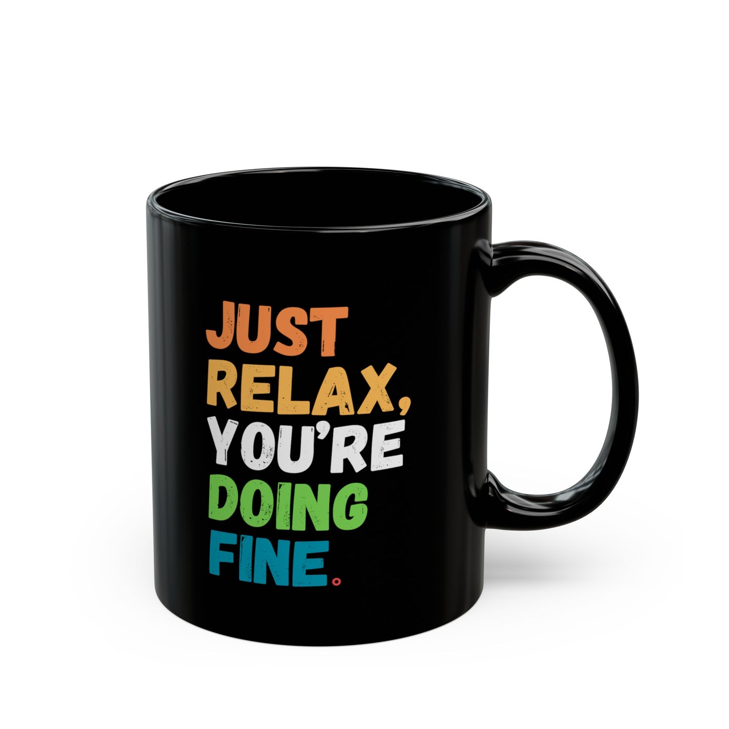 Just Relax Coffee Mug (11oz, 15oz)