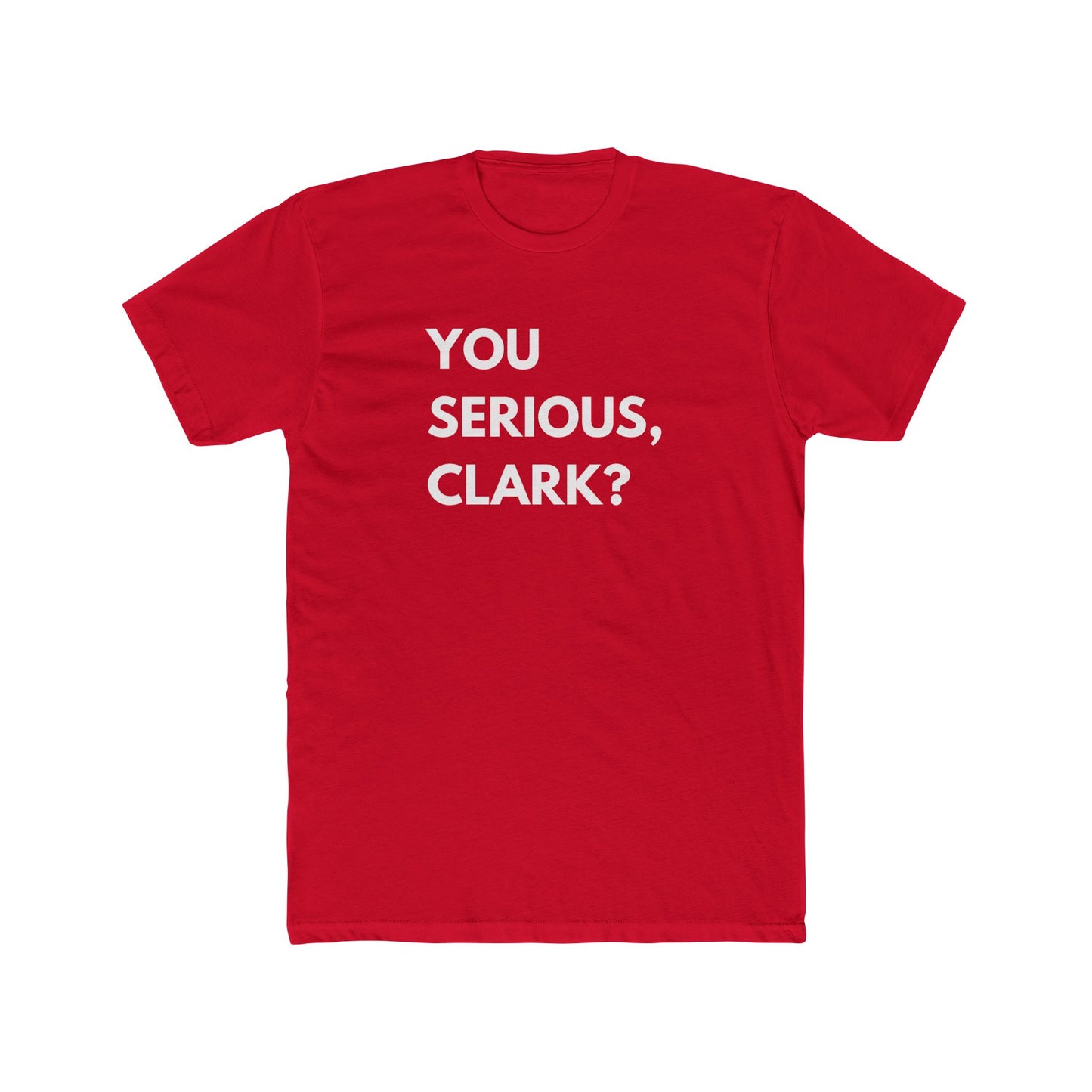 You Serious, Clark? T-Shirt