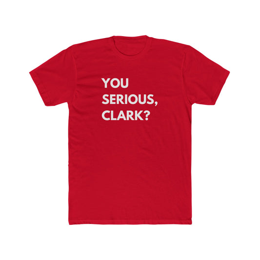 You Serious, Clark? T-Shirt