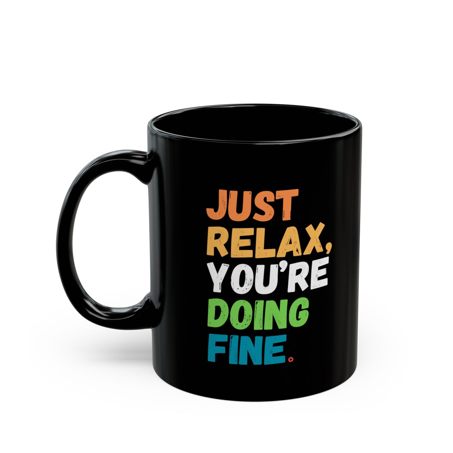 Just Relax Coffee Mug (11oz, 15oz)