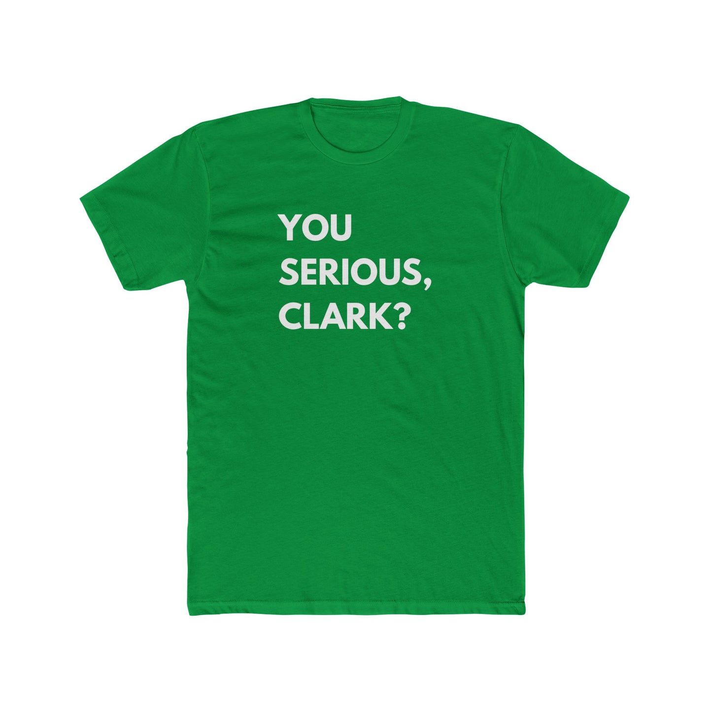 You Serious, Clark? T-Shirt
